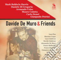 Davide De Muro & friends. Con CD-Audio libro di De Muro D. (cur.)