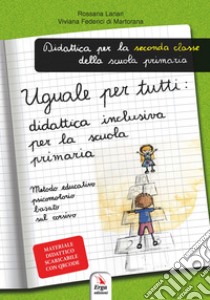 Uguale per tutti: didattica inclusiva per la primaria. Metodo educativo psicomotorio basato sul corsivo libro di Lanari Rossana; Federici di Martorana Viviana