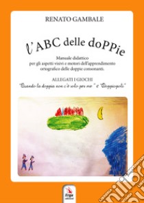 L'ABC delle doPPie. Con Gioco libro di Gambale Renato