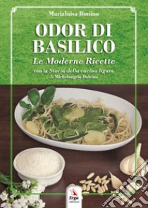 Odor di basilico. Le moderne ricette libro di Bonino Marialuisa