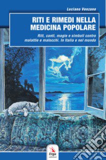 Riti e rimedi nella medicina popolare libro di Venzano Luciano