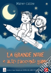 La grande nube e altri racconti game libro di Cassini Marino