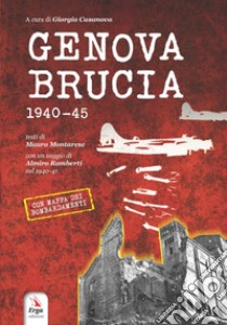 Genova brucia 1940-45 libro di Casanova G. (cur.)