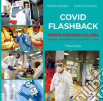 Covid flashback. Pronto soccorso Galliera. Ediz. italiana e inglese libro di Bobbio Roberto; Cremonesi Paolo