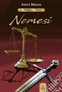 Nemesi. La regina della torre libro di Brizzi Sofia