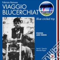 Viaggio Blucerchiato - Blue circled trip libro di Rainone Fabrizio; Puppo Maurizio