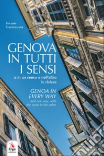 Genova in tutti i sensi-Genoa in every way libro di Castellani Ivaldo