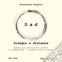 Dad. Disegno a distanza libro di Varbella Alessandra