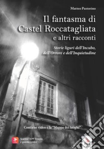 Il fantasma di Castel Roccatagliata e altri racconti libro di Pastorino Matteo