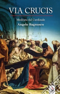 Via Crucis libro di Bagnasco Angelo