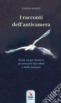 I racconti dell'anticamera libro di Radice Gianna