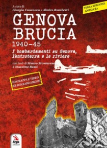 Genova brucia 1940-45 libro di Montarese Mauro; Rossi Massimo