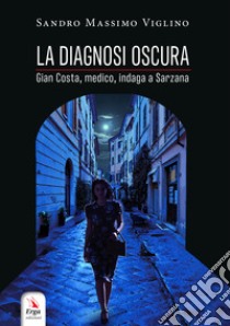 La diagnosi oscura libro di Viglino Sandro Massimo