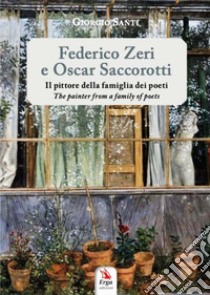 Federico Zeri e Oscar Saccorotti. Il pittore della famiglia dei poeti-The painter from a family of poets. Ediz. bilingue. Con app Vesepia libro di Santi Giorgio