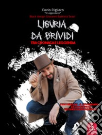 Liguria da brividi. Con video esclusivi libro di Rigliaco Dario