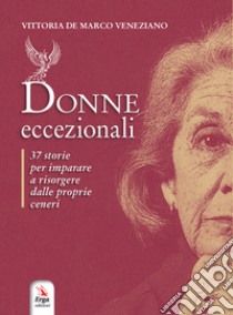 Donne eccezionali. Con Contenuto digitale per download e accesso on line libro di De Marco Veneziano Vittoria