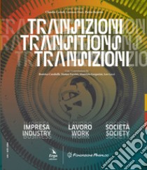 Transizioni-Transitions. Ediz. bilingue libro di Cerioli C. (cur.); Fiori L. (cur.); Repetto P. (cur.)