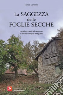 La saggezza delle foglie secche libro di Corzetto Marco