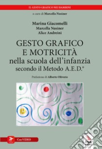 Gesto grafico e motricità nella scuola dell'infanzia secondo il metodo A.E.D.®. Con video libro di Nusiner Marcella; Giacomelli Marina; Andreini Alice