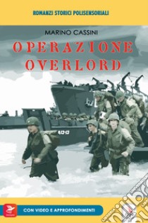 Operazione Overlord. Con materiali multimediali per download e accesso on line libro di Cassini Marino