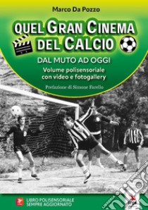 Quel gran cinema del calcio. Dal muto ad oggi. Con video libro di Da Pozzo Marco