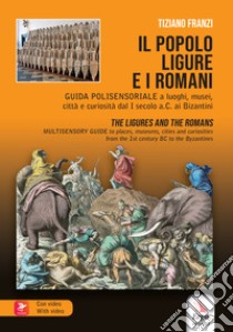 Il popolo ligure e i Romani-The ligures and the Romans. Con Contenuto digitale per accesso on line libro di Franzi Tiziano
