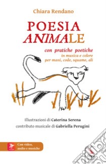 Poesia animale. Con Contenuto digitale per accesso on line libro di Rendano Chiara