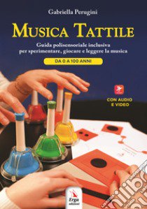 Musica tattile. Con Contenuto digitale per accesso on line libro di Perugini Gabriella