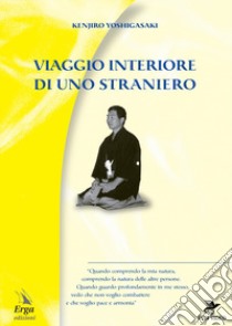 Viaggio interiore di uno straniero. Con Contenuto digitale per accesso on line libro di Yoshigasaki Kenjiro