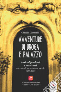 Avventure di droga e palazzo libro di Cassinelli Claudio