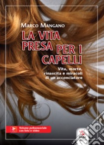 La vita presa per i capelli libro di Mangano Marco