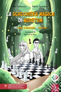 La scacchiera magica di Neretum-The magical chessboard of Neretum. Ediz. bilingue libro di Serravezza Antonio; Ferramosca Mavi