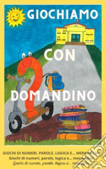 Giochiamo con Domandino libro di Pastorino Stefano; Scala Carla