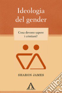 Ideologia del gender. Cosa devono sapere i cristiani? libro di James Sharon