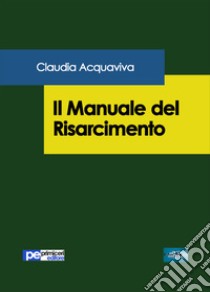 Il manuale del risarcimento libro di Acquaviva Claudia