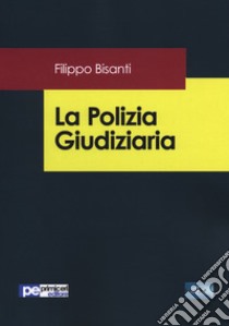 La polizia giudiziaria libro di Bisanti Filippo