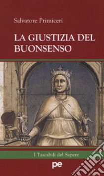 La giustizia del buonsenso libro di Primiceri Salvatore