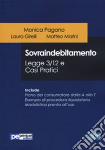 Sovraindebitamento. Legge 3/12 e casi pratici libro di Pagano Monica; Girelli Laura; Marini Matteo