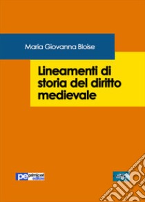 Lineamenti di storia del diritto medievale libro di Bloise Maria Giovanna