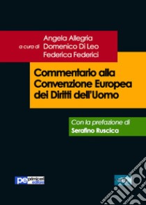 Commentario alla Convenzione europea dei diritti dell'uomo libro di Allegria A. (cur.); Di Leo D. (cur.); Federici F. (cur.)