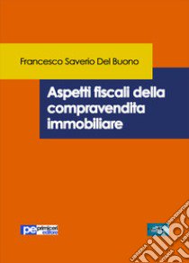 Aspetti fiscali della compravendita immobiliare libro di Del Buono Francesco Saverio