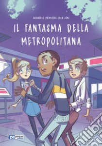 Il fantasma della metropolitana libro di Primiceri Salvatore; Zoni Ivan