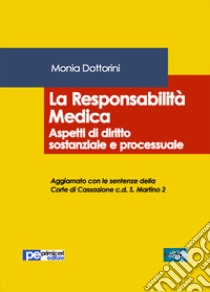 La responsabilità medica. Aspetti di diritto sostanziale e processuale libro di Dottorini Monia