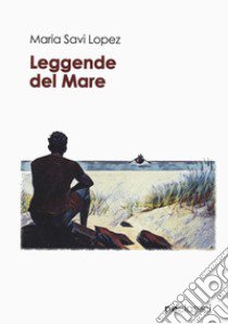 Leggende del mare libro di Savi-Lopez Maria