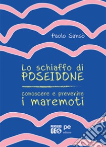 Lo schiaffo di Poseidone. Conoscere e prevenire i maremoti libro di Sansò Paolo