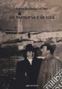 La memoria e la vita libro di Dal Mas Serena Elisabetta