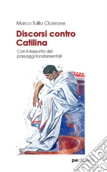 Discorsi contro Catilina libro di Cicerone Marco Tullio; Primiceri S. (cur.)