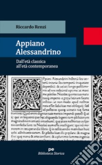 Appiano Alessandrino. Dall'età classica all'età contemporanea libro di Renzi Riccardo