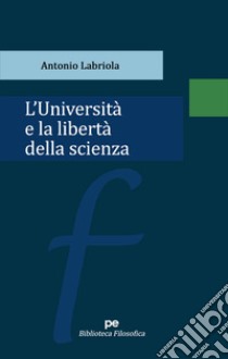 L'università e la libertà della scienza libro di Labriola Antonio
