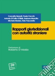 Rapporti giurisdizionali con autorità straniere libro di Berardi Concetta; Cecchi Paola; Di Tullio D'Elisiis Antonio